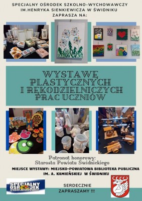 plakat wystawy z napisem plastycznych i rękodzielniczych prac uczniów Specjalnego Ośrodka Szkolno- Wychowawczego w Świdniku; poniżej kilka prac uczniów